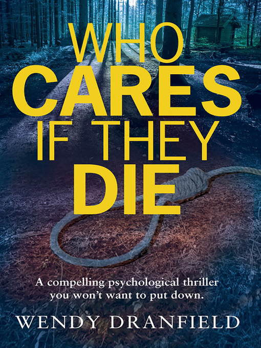 Title details for Who Cares if They Die by Wendy Dranfield - Available
